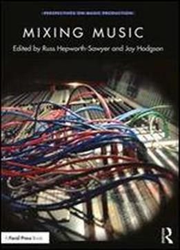 Mixing Music (perspectives On Music Production)