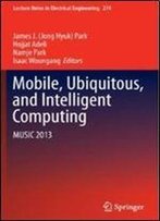 Mobile, Ubiquitous, And Intelligent Computing: Music 2013 (Lecture Notes In Electrical Engineering)