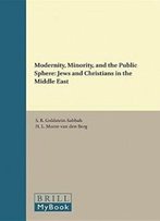 Modernity, Minority, And The Public Sphere: Jews And Christians In The Middle East (Leiden Studies In Islam And Society)