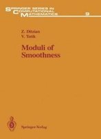 Moduli Of Smoothness (Springer Series In Computational Mathematics) (V. 9)