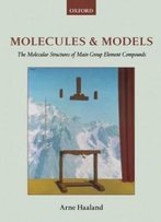 Molecules And Models: The Molecular Structures Of Main Group Element Compounds