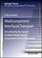 Multicomponent Interfacial Transport: Described By The Square Gradient Model During Evaporation And Condensation (Springer Theses)