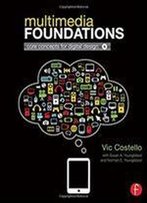 Multimedia Foundations: Core Concepts For Digital Design