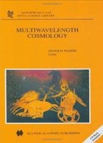 Multiwavelength Cosmology (Astrophysics And Space Science Library)
