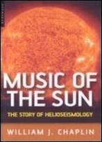 Music Of The Sun: The Story Of Helioseismology