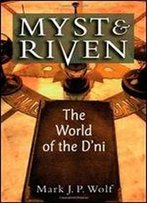 Myst And Riven: The World Of The D'Ni (Landmark Video Games)