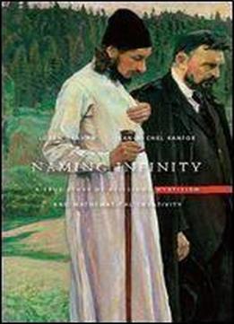 Naming Infinity: A True Story Of Religious Mysticism And Mathematical Creativity (belknap Press)