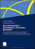 Neuroleadership - Grundlagen, Konzepte, Beispiele: Erkenntnisse Der Neurowissenschaften Fur Die Mitarbeiterfuhrung