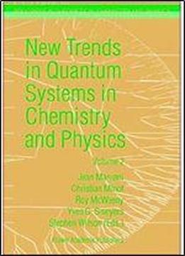 New Trends In Quantum Systems In Chemistry And Physics: Volume 2 Advanced Problems And Complex Systems Paris, France, 1999 (progress In Theoretical Chemistry And Physics)