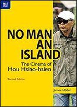 No Man An Island: The Cinema Of Hou Hsiao-hsien, Second Edition