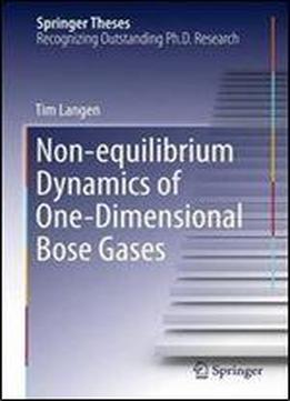 Non-equilibrium Dynamics Of One-dimensional Bose Gases (springer Theses)