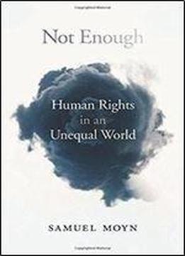 Not Enough: Human Rights In An Unequal World