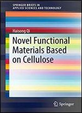 Novel Functional Materials Based On Cellulose (springerbriefs In Applied Sciences And Technology)