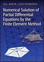 Numerical Solution Of Partial Differential Equations By The Finite Element Method (Dover Books On Mathematics)
