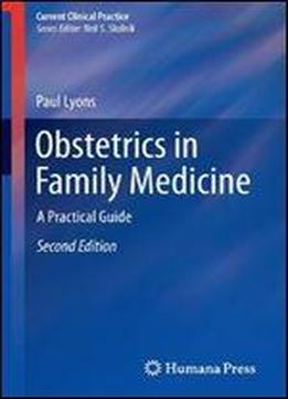 Obstetrics In Family Medicine: A Practical Guide (current Clinical Practice)