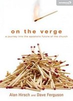 On The Verge: A Journey Into The Apostolic Future Of The Church (Exponential Series)
