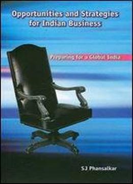 Opportunities And Strategies For Indian Business: Preparing For A Global India (response Books)