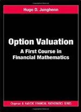 Option Valuation: A First Course In Financial Mathematics (chapman And Hall/crc Financial Mathematics Series)