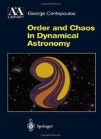 Order And Chaos In Dynamical Astronomy (Astronomy And Astrophysics Library)