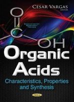 Organic Acids: Characteristics, Properties And Synthesis (Biochemistry Research Trends)