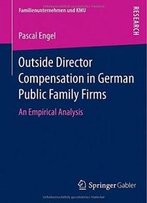 Outside Director Compensation In German Public Family Firms: An Empirical Analysis (Familienunternehmen Und Kmu)