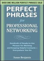 Perfect Phrases For Professional Networking: Hundreds Of Ready-To-Use Phrases For Meeting And Keeping Helpful Contacts Everywhere You Go (Perfect Phrases Series)