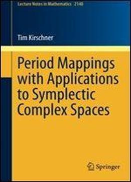 Period Mappings With Applications To Symplectic Complex Spaces (lecture Notes In Mathematics)