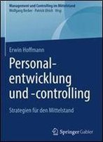 Personalentwicklung Und -Controlling: Strategien Fur Den Mittelstand (Management Und Controlling Im Mittelstand)