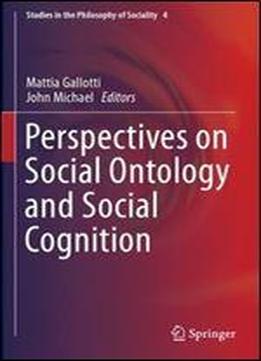 Perspectives On Social Ontology And Social Cognition (studies In The Philosophy Of Sociality)