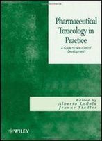 Pharmaceutical Toxicology In Practice: A Guide To Non-Clinical Development