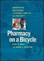 Pharmacy On A Bicycle: Innovative Solutions For Global Health And Poverty