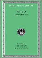 Philo: Volume Iii, On The Unchangeableness Of God, On Husbandry, Concerning Noah's Work As A Planter, On Drunkenness, On Sobriety (Loeb Classical Library No. 247)