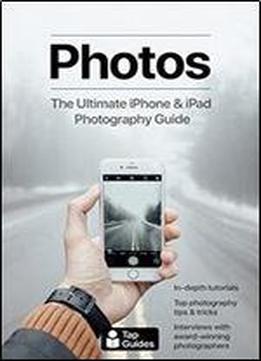 Photos: The Ultimate Iphone & Ipad Photography Guide
