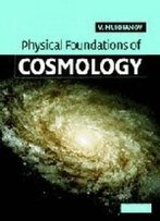 Physical Foundations Of Cosmology