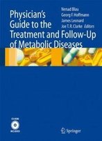 Physician's Guide To The Treatment And Follow-Up Of Metabolic Diseases