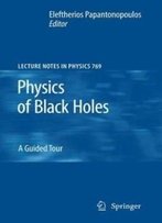 Physics Of Black Holes: A Guided Tour (Lecture Notes In Physics)