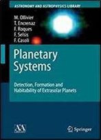 Planetary Systems: Detection, Formation And Habitability Of Extrasolar Planets (Astronomy And Astrophysics Library)