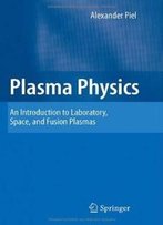 Plasma Physics: An Introduction To Laboratory, Space, And Fusion Plasmas