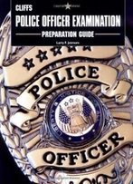 Police Officer Examination Preparation Guide: The Path Of The Warrior (Cliffs Test Prep)
