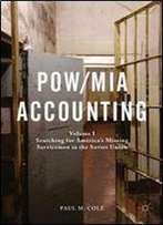 Pow/Mia Accounting: Volume I Searching For Americas Missing Servicemen In The Soviet Union