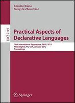 Practical Aspects Of Declarative Languages: 14th International Symposium, Padl 2012, Philadelphia, Pa, January 23-24, 2012. Proceedings (lecture Notes In Computer Science)