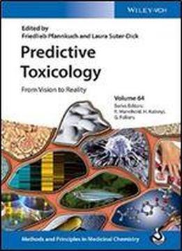 Predictive Toxicology: From Vision To Reality (methods And Principles In Medicinal Chemistry)