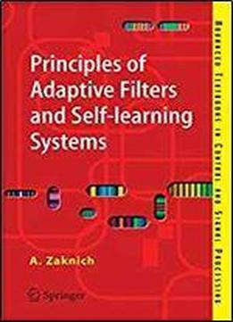 Principles Of Adaptive Filters And Self-learning Systems (advanced Textbooks In Control And Signal Processing)