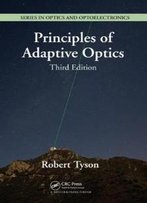 Principles Of Adaptive Optics, Third Edition (Series In Optics And Optoelectronics)