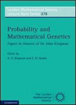 Probability And Mathematical Genetics Papers In Honour Of Sir John Kingman (london Mathematical Society Lecture Note Series)