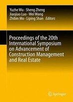 Proceedings Of The 20th International Symposium On Advancement Of Construction Management And Real Estate