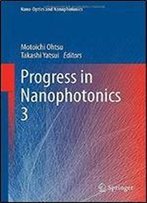 Progress In Nanophotonics 3 (Nano-Optics And Nanophotonics)