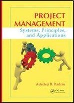 Project Management: Systems, Principles, And Applications, Second Edition (Systems Innovation Book Series)