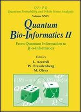 Quantum Bio-informatics Ii: From Quantum Information To Bio-informatics : Tokyo University Of Science, Japan 12 - 16 March 2008 (qppq: Quantum Probability And White Noise Analysis)