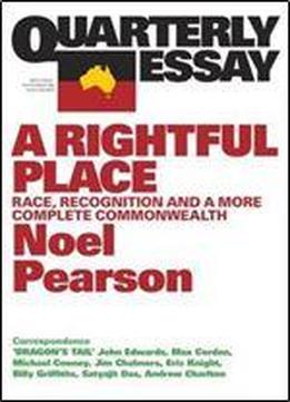 Quarterly Essay 55 A Rightful Place: Race, Recognition, And A More Complete Commonwealth